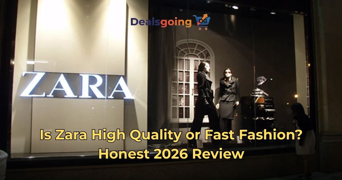 Is Zara High Quality or Fast Fashion? Honest 2026 Review